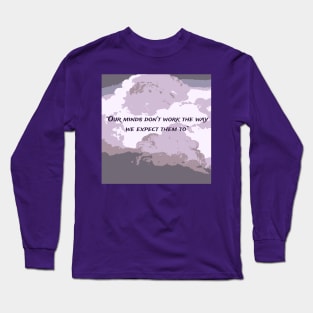 The Way We Want Our Minds to be Long Sleeve T-Shirt